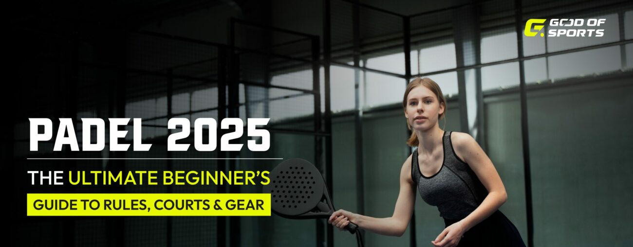Padel 2025 : A Complete Guide